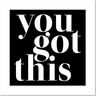 You Got This - motivational quote Posters and Art